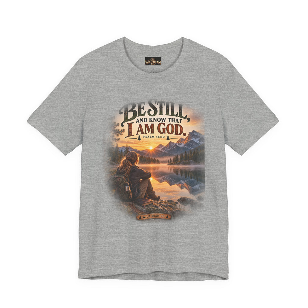 Women's Be Still Christian T-Shirt — 'Be Still and Know That I Am God' Scenic Faith Tee