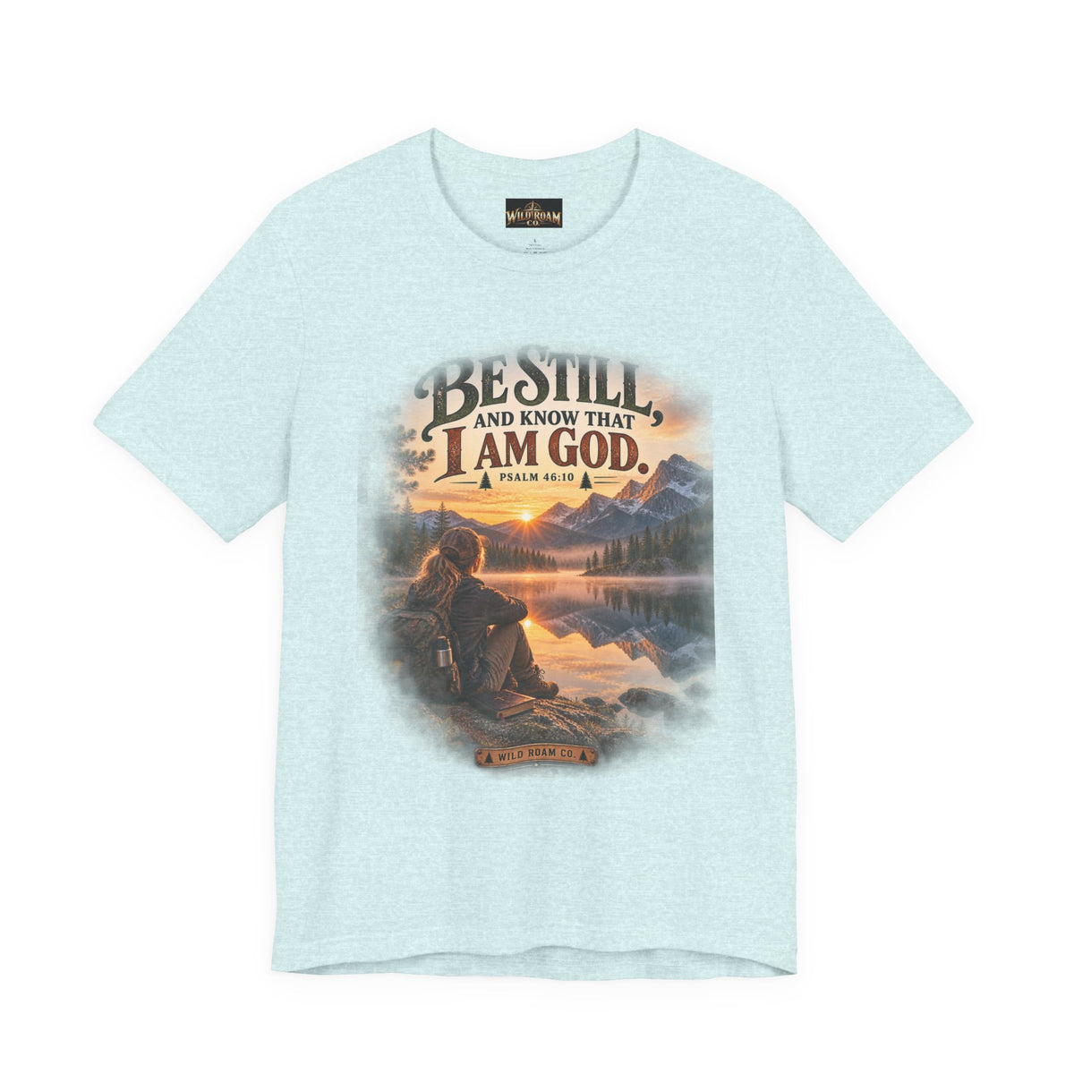 Women's Be Still Christian T-Shirt — 'Be Still and Know That I Am God' Scenic Faith Tee
