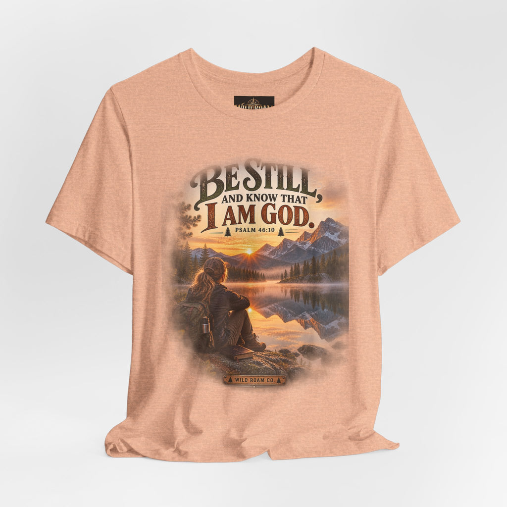 Women's Be Still Christian T-Shirt — 'Be Still and Know That I Am God' Scenic Faith Tee