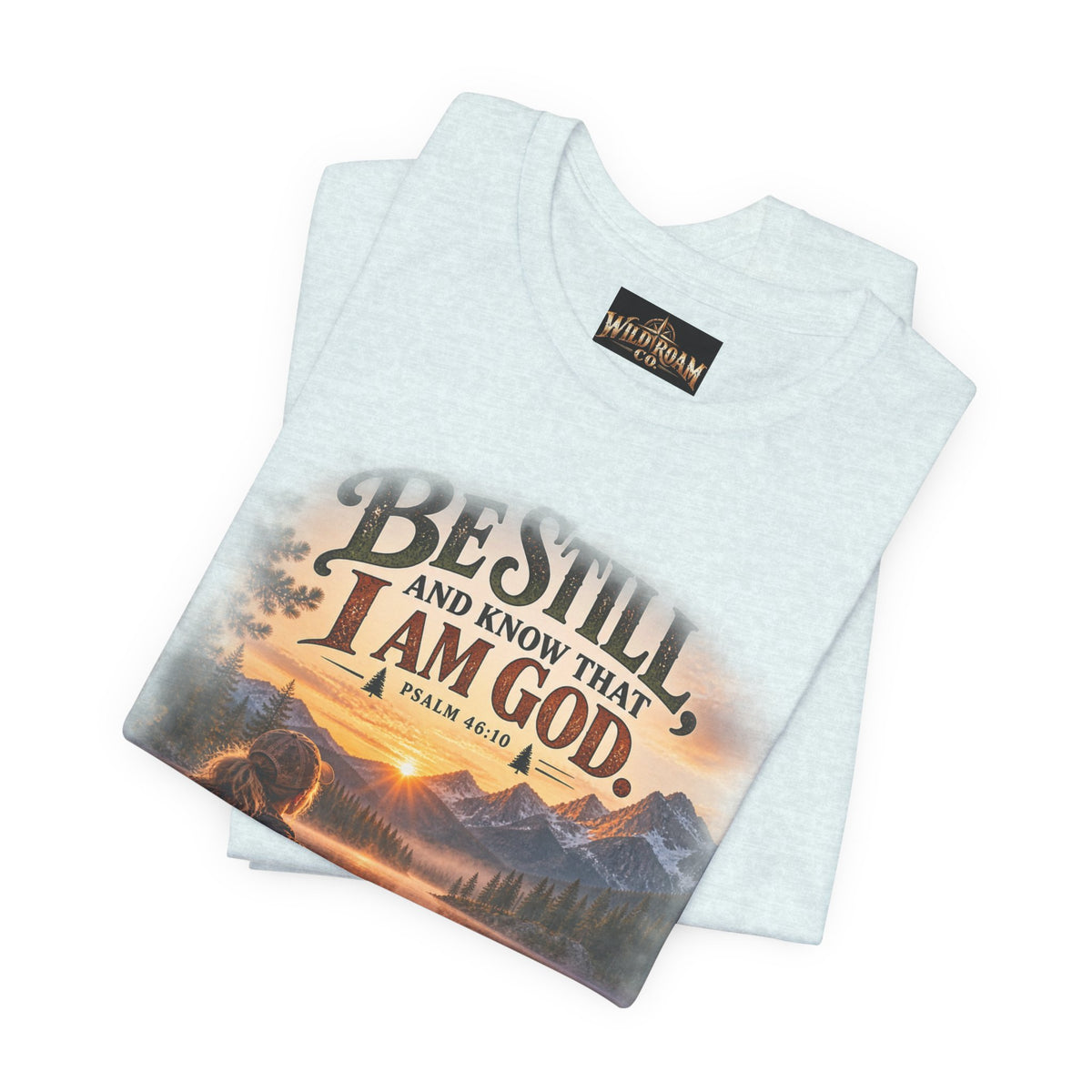 Women's Be Still Christian T-Shirt — 'Be Still and Know That I Am God' Scenic Faith Tee
