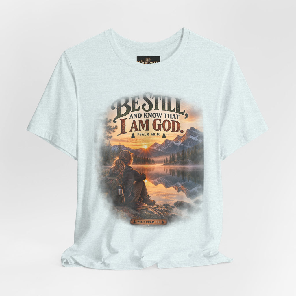 Women's Be Still Christian T-Shirt — 'Be Still and Know That I Am God' Scenic Faith Tee